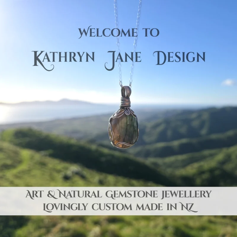 Welcome to Kathryn Jane Design, Art and naatural gemstone jewellery, lovingly custom made in New Zealand